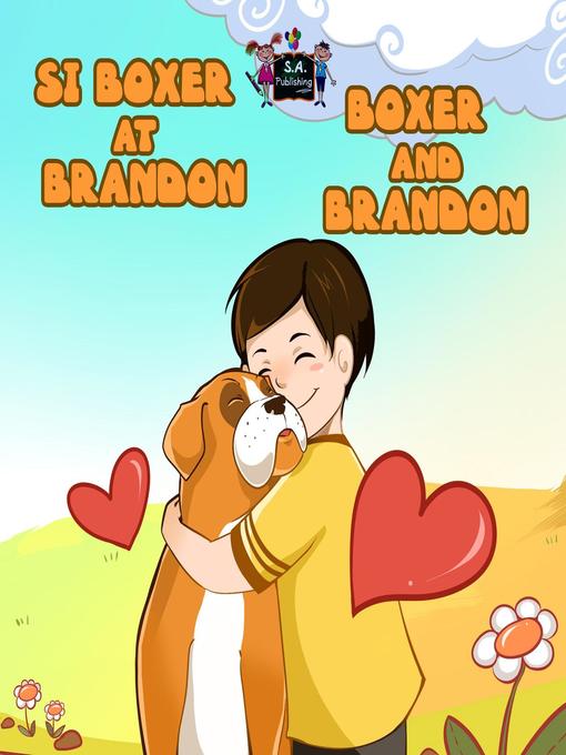 Title details for Si Boxer at Brandon  Boxer and Brandon (Bilingual Tagalog Children's Book) by S.A. Publishing - Available